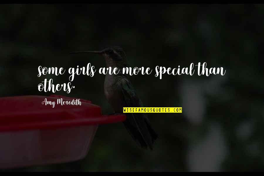 Regale Synonym Quotes By Amy Meredith: some girls are more special than others.