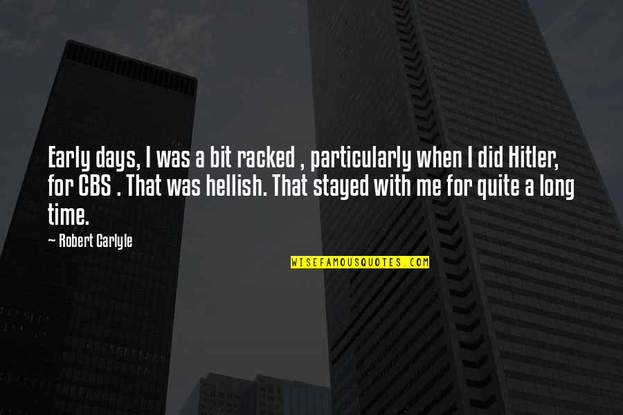 Regaled Cross Quotes By Robert Carlyle: Early days, I was a bit racked , Regaled Cross Quotes By Robert Carlyle: Early days, I was a bit racked ,