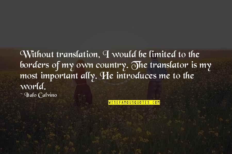 Regaliz En Quotes By Italo Calvino: Without translation, I would be limited to the Regaliz En Quotes By Italo Calvino: Without translation, I would be limited to the