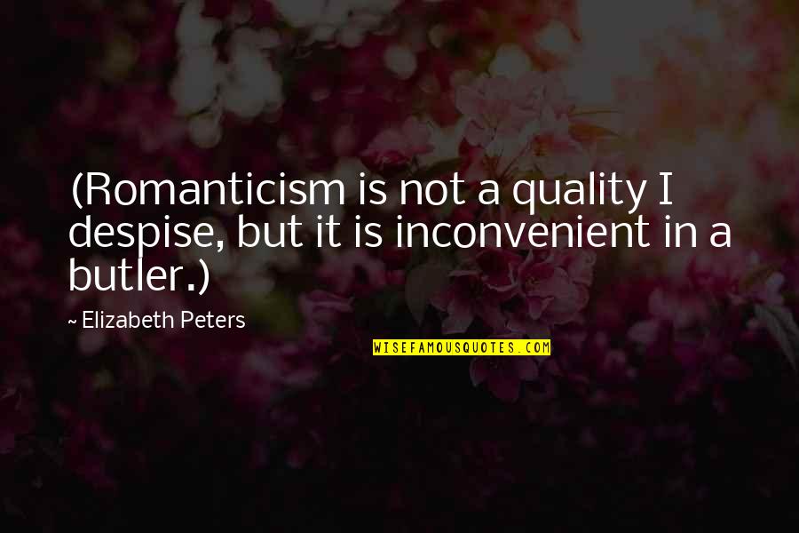 Regalo Sa Pasko Quotes By Elizabeth Peters: (Romanticism is not a quality I despise, but