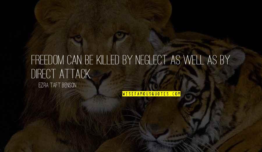 Regalo Sa Pasko Quotes By Ezra Taft Benson: Freedom can be killed by neglect as well Regalo Sa Pasko Quotes By Ezra Taft Benson: Freedom can be killed by neglect as well