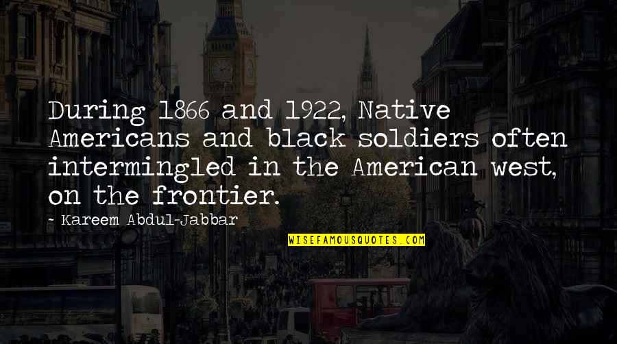 Regalo Sa Pasko Quotes By Kareem Abdul-Jabbar: During 1866 and 1922, Native Americans and black Regalo Sa Pasko Quotes By Kareem Abdul-Jabbar: During 1866 and 1922, Native Americans and black