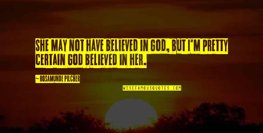 Regals Appliances Quotes By Rosamunde Pilcher: She may not have believed in God, but Regals Appliances Quotes By Rosamunde Pilcher: She may not have believed in God, but