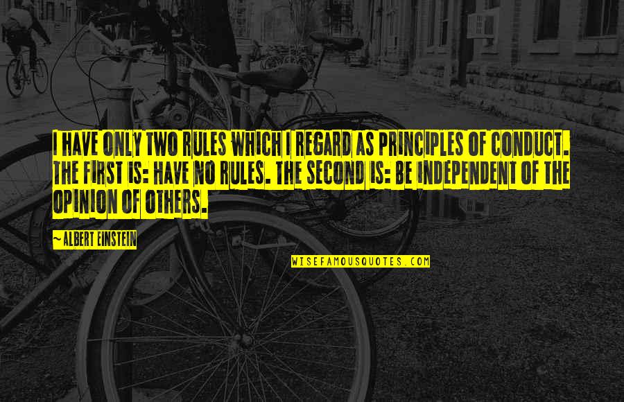 Regard For Others Quotes By Albert Einstein: I have only two rules which I regard