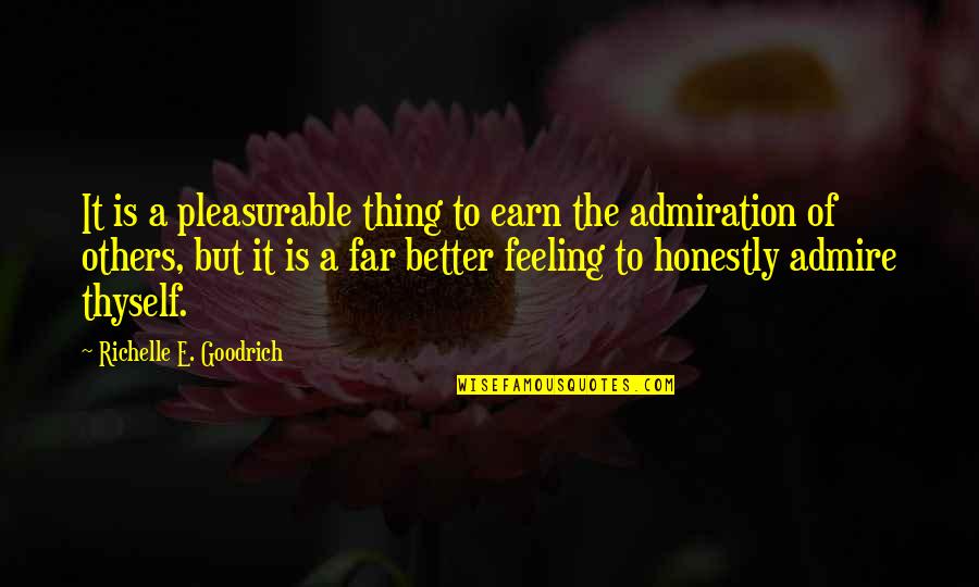 Regard For Others Quotes By Richelle E. Goodrich: It is a pleasurable thing to earn the