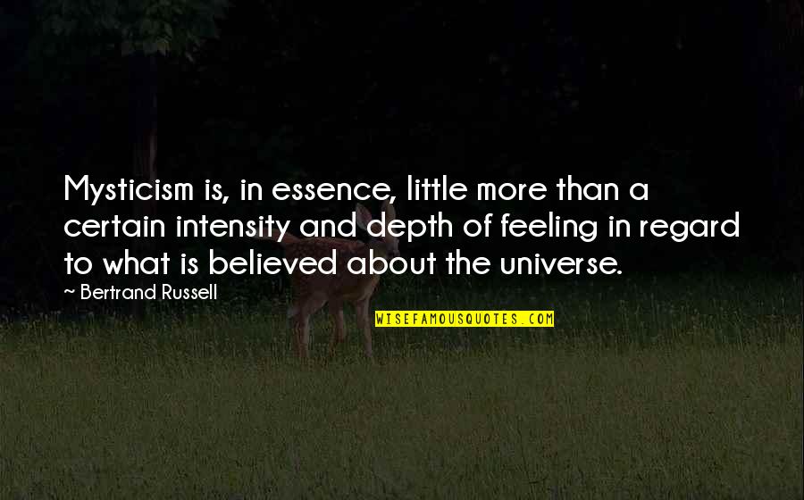 Regard Quotes By Bertrand Russell: Mysticism is, in essence, little more than a