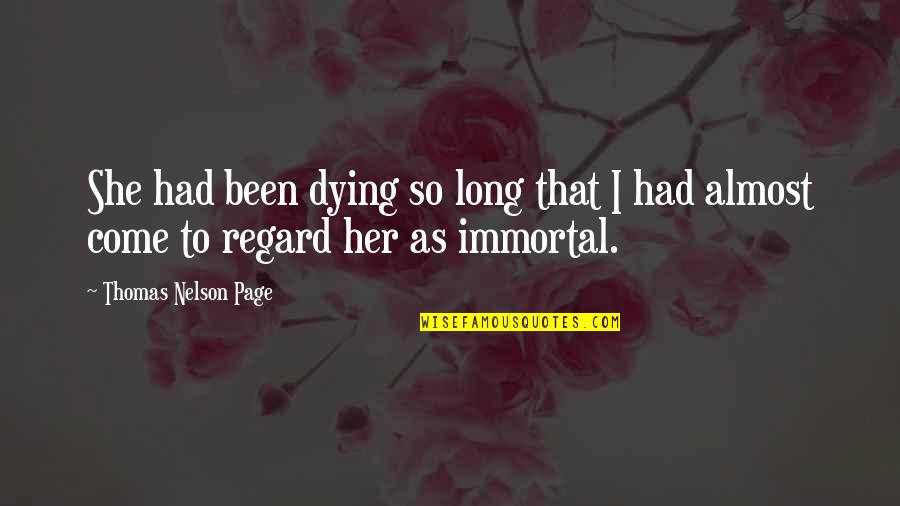 Regard Quotes By Thomas Nelson Page: She had been dying so long that I