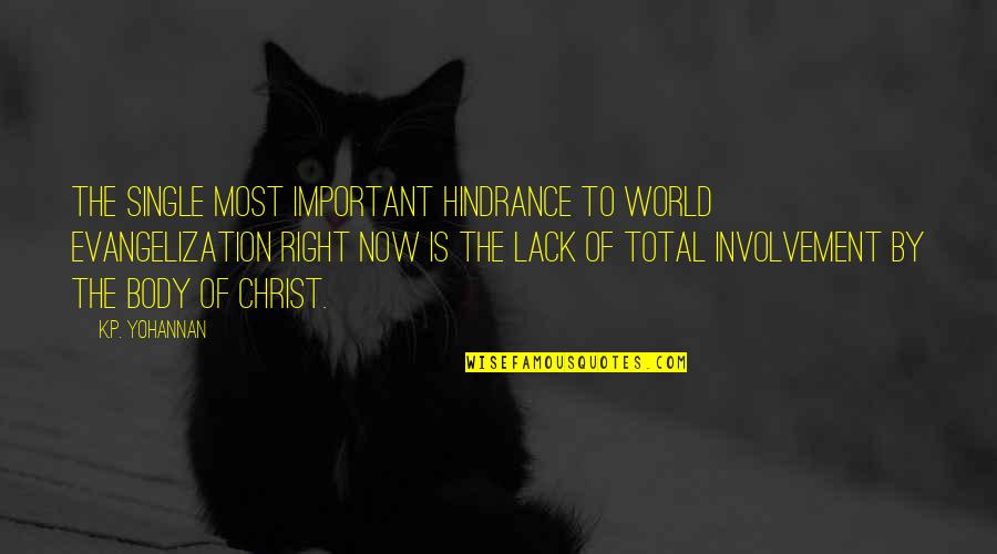 Regarded Oneself Quotes By K.P. Yohannan: The single most important hindrance to world evangelization Regarded Oneself Quotes By K.P. Yohannan: The single most important hindrance to world evangelization