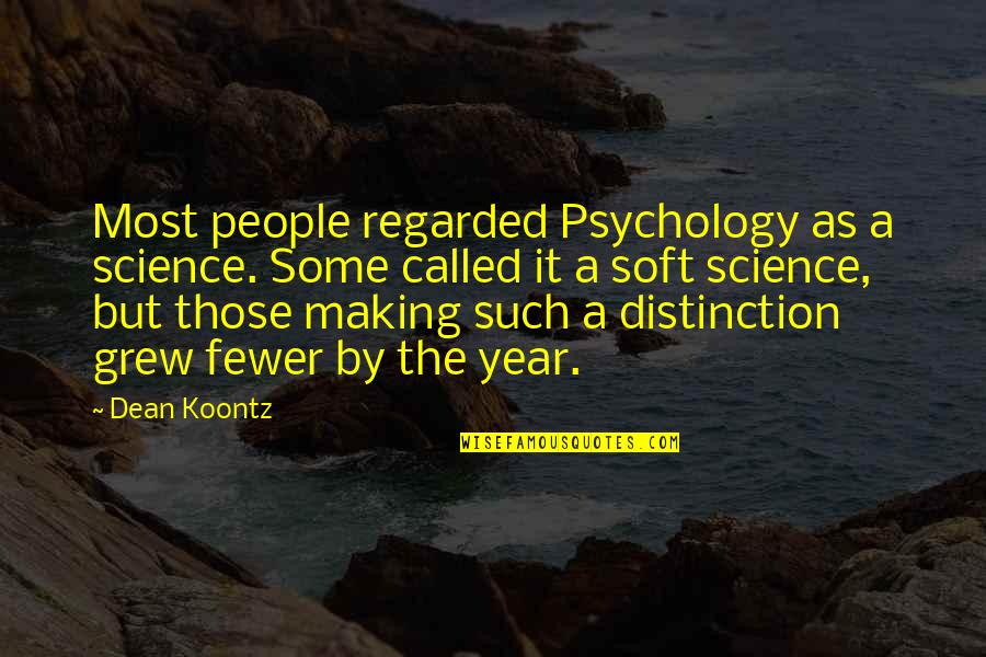 Regarded Quotes By Dean Koontz: Most people regarded Psychology as a science. Some
