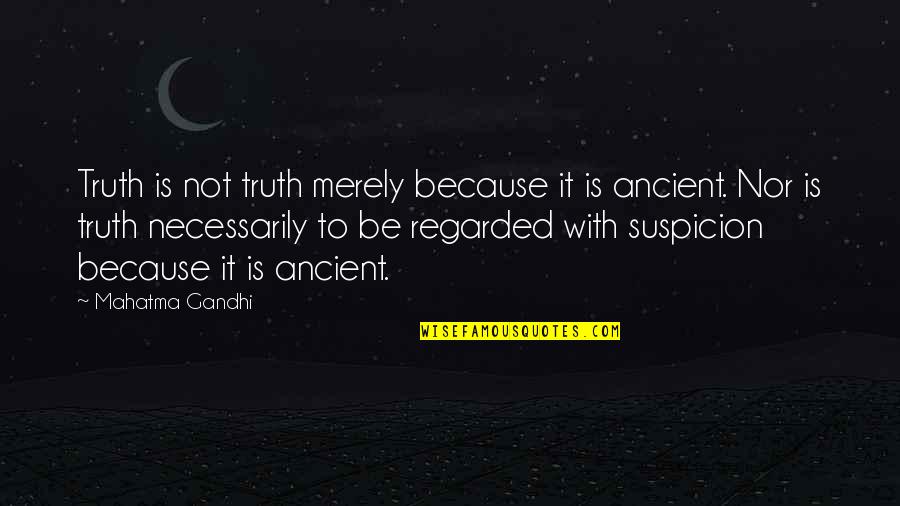 Regarded Quotes By Mahatma Gandhi: Truth is not truth merely because it is