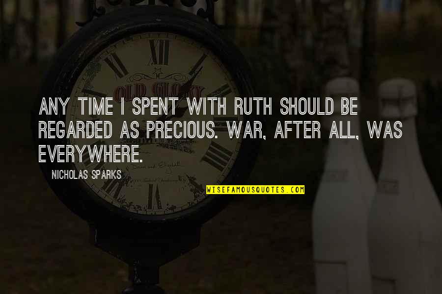 Regarded Quotes By Nicholas Sparks: Any time I spent with Ruth should be