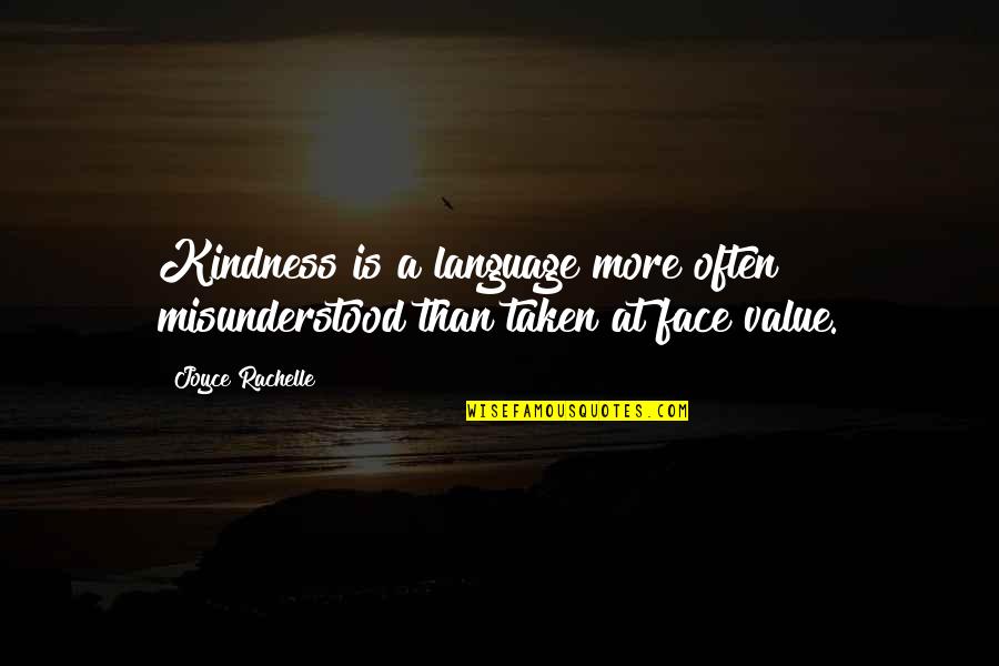 Regarding Friendship Quotes By Joyce Rachelle: Kindness is a language more often misunderstood than