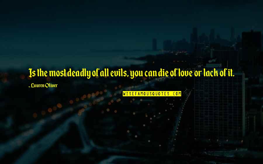 Regardt Roets Quotes By Lauren Oliver: Is the most deadly of all evils, you