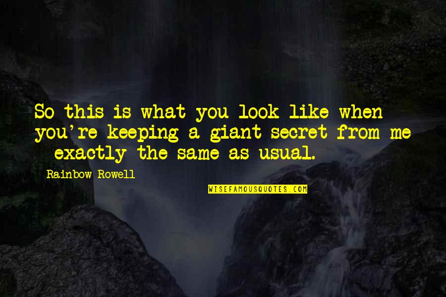 Regata Significado Quotes By Rainbow Rowell: So this is what you look like when Regata Significado Quotes By Rainbow Rowell: So this is what you look like when