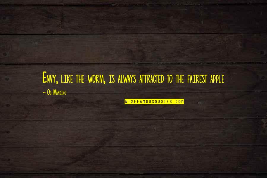 Regattas Cnu Quotes By Og Mandino: Envy, like the worm, is always attracted to