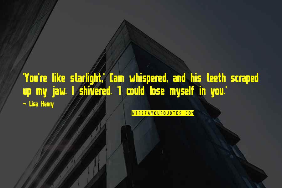 Regatul Secret Quotes By Lisa Henry: 'You're like starlight,' Cam whispered, and his teeth
