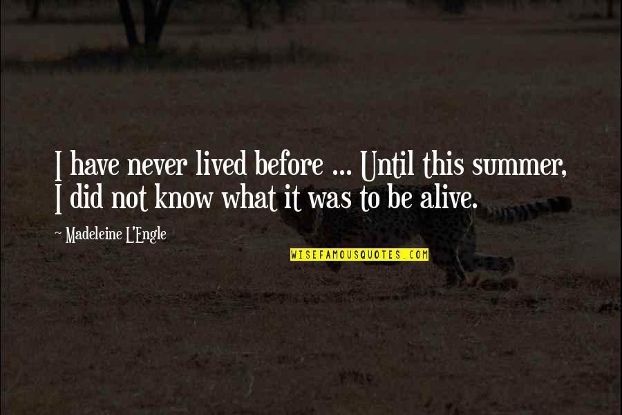 Regel Pharmalab Quotes By Madeleine L'Engle: I have never lived before ... Until this