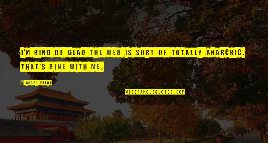 Regel Van Quotes By Roger Ebert: I'm kind of glad the web is sort