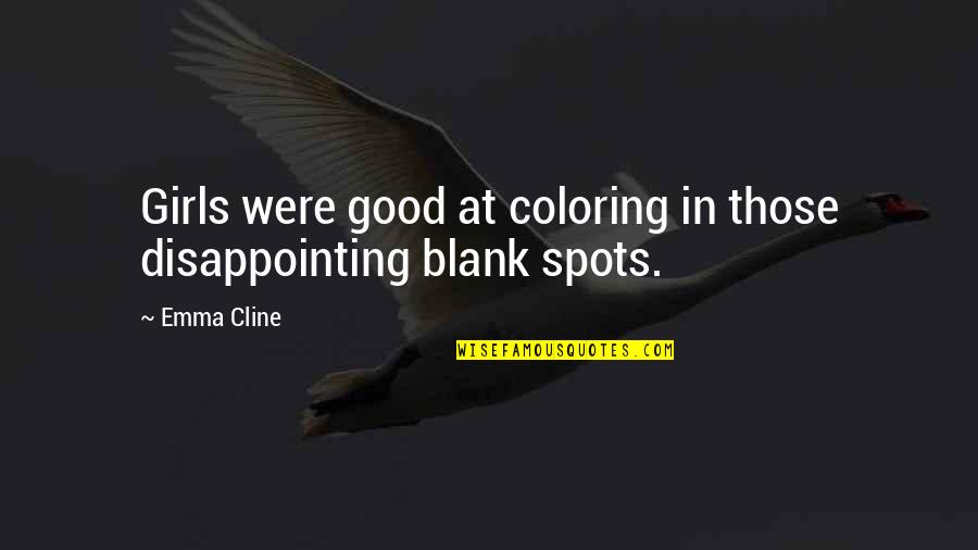 Regelen Synoniem Quotes By Emma Cline: Girls were good at coloring in those disappointing