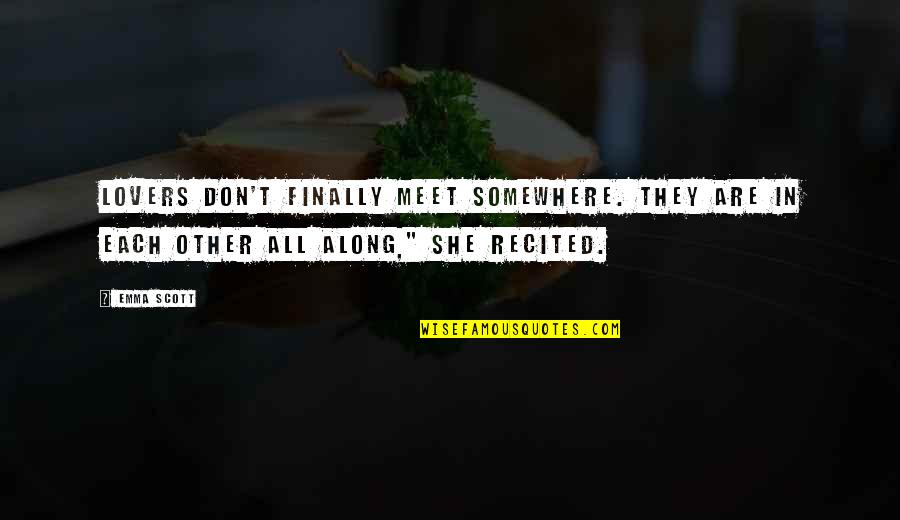Regelgeving Lichte Quotes By Emma Scott: Lovers don't finally meet somewhere. They are in
