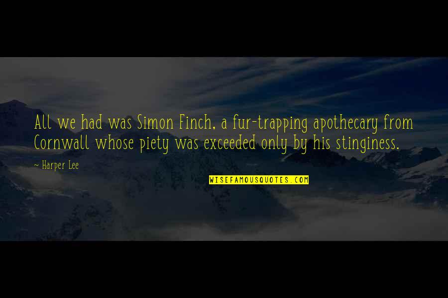 Regence Blue Shield Quotes By Harper Lee: All we had was Simon Finch, a fur-trapping Regence Blue Shield Quotes By Harper Lee: All we had was Simon Finch, a fur-trapping