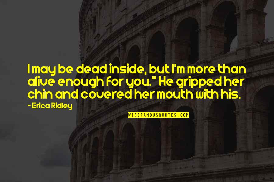 Regency Quotes By Erica Ridley: I may be dead inside, but I'm more