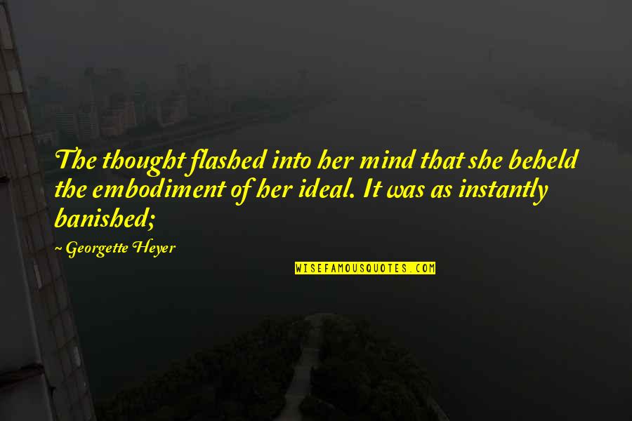 Regency Quotes By Georgette Heyer: The thought flashed into her mind that she