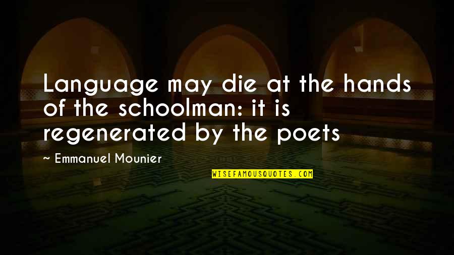 Regenerated Quotes By Emmanuel Mounier: Language may die at the hands of the