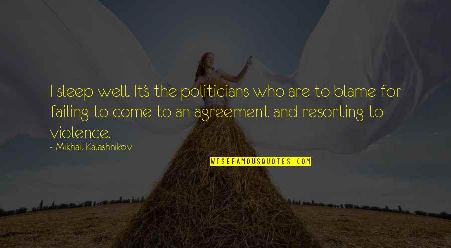 Regenerating Quotes By Mikhail Kalashnikov: I sleep well. It's the politicians who are Regenerating Quotes By Mikhail Kalashnikov: I sleep well. It's the politicians who are
