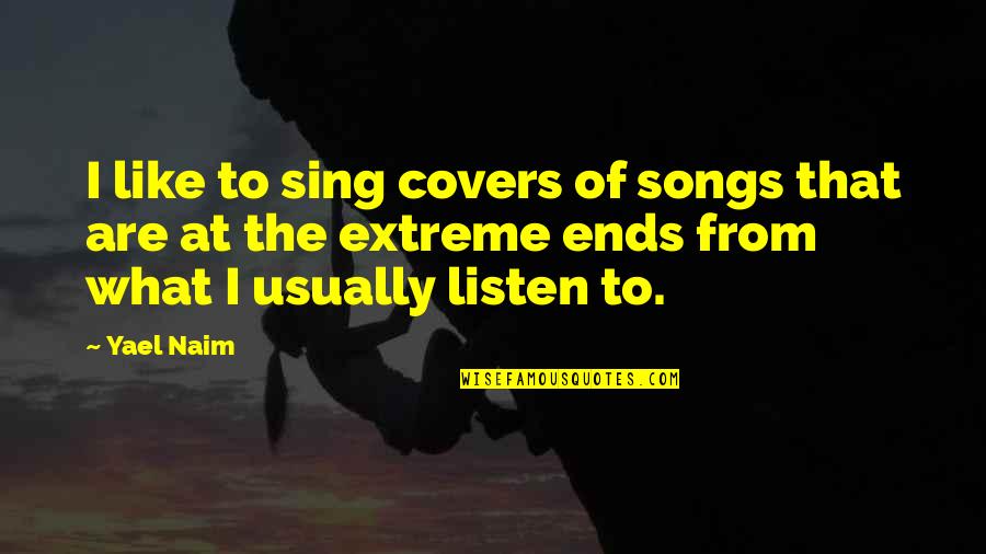 Regenerating Quotes By Yael Naim: I like to sing covers of songs that