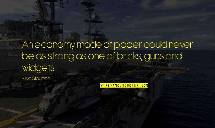 Regenerist Quotes By Ivo Stourton: An economy made of paper could never be Regenerist Quotes By Ivo Stourton: An economy made of paper could never be
