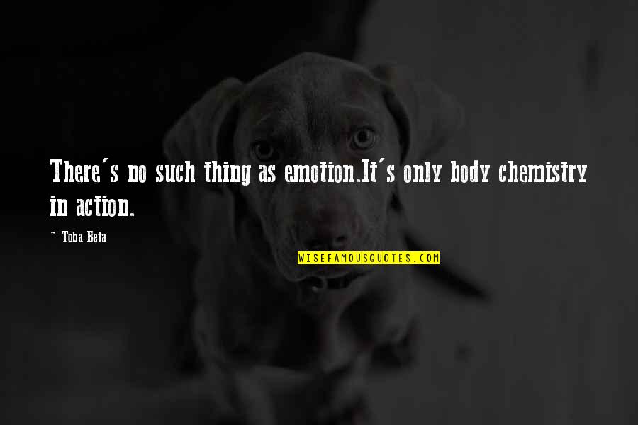 Regenerist Quotes By Toba Beta: There's no such thing as emotion.It's only body