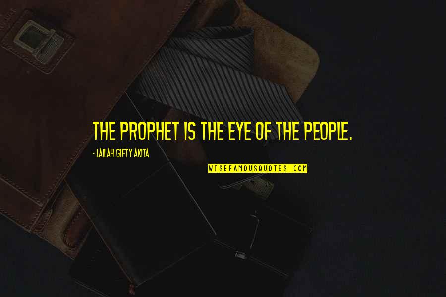 Regenfuss Erlangen Quotes By Lailah Gifty Akita: The prophet is the eye of the people.