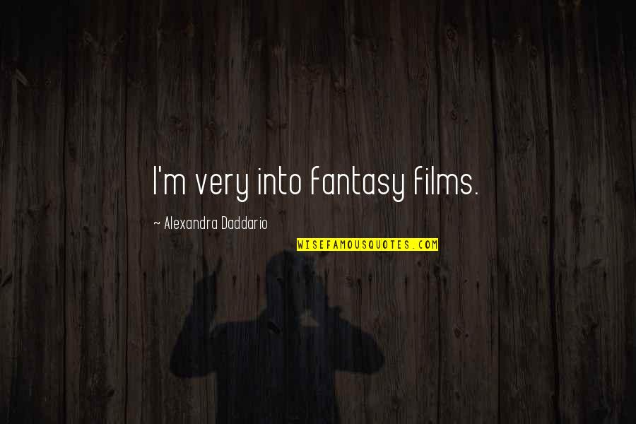 Regensburger Zeitung Quotes By Alexandra Daddario: I'm very into fantasy films. Regensburger Zeitung Quotes By Alexandra Daddario: I'm very into fantasy films.