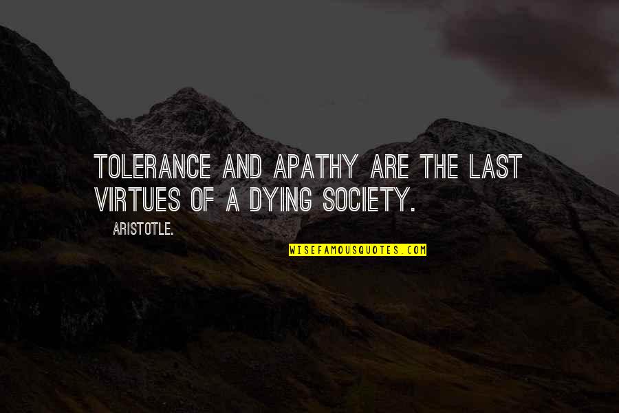Regensburger Zeitung Quotes By Aristotle.: Tolerance and apathy are the last virtues of