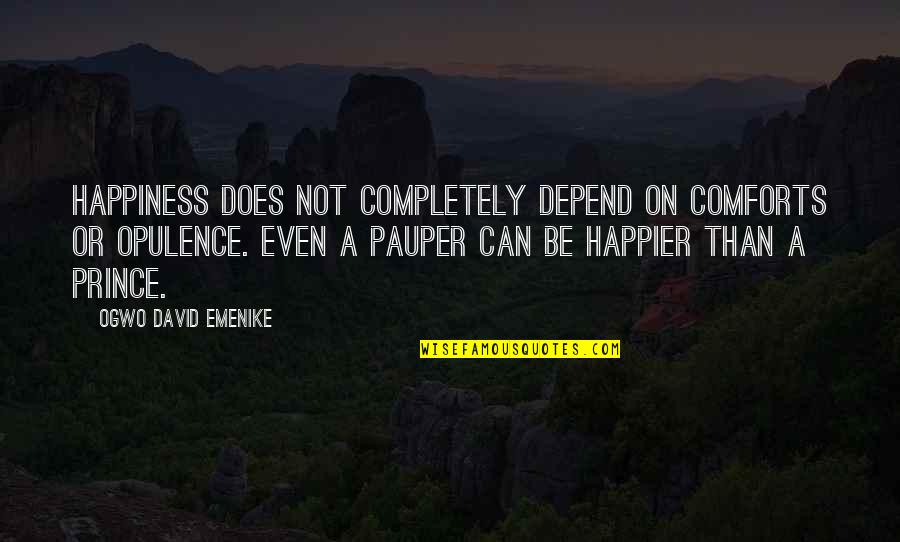 Regentropfen Zum Quotes By Ogwo David Emenike: Happiness does not completely depend on comforts or