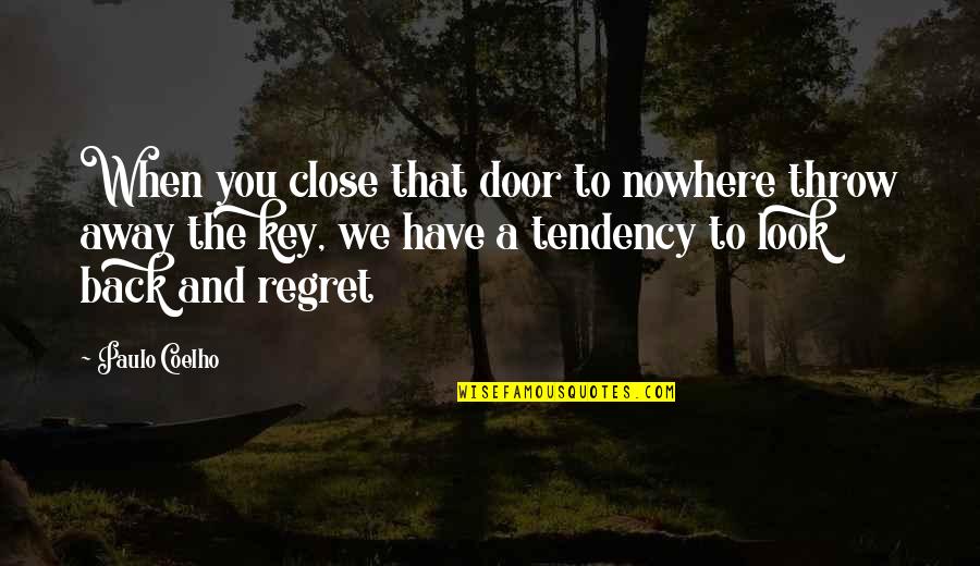 Regeva Quotes By Paulo Coelho: When you close that door to nowhere throw