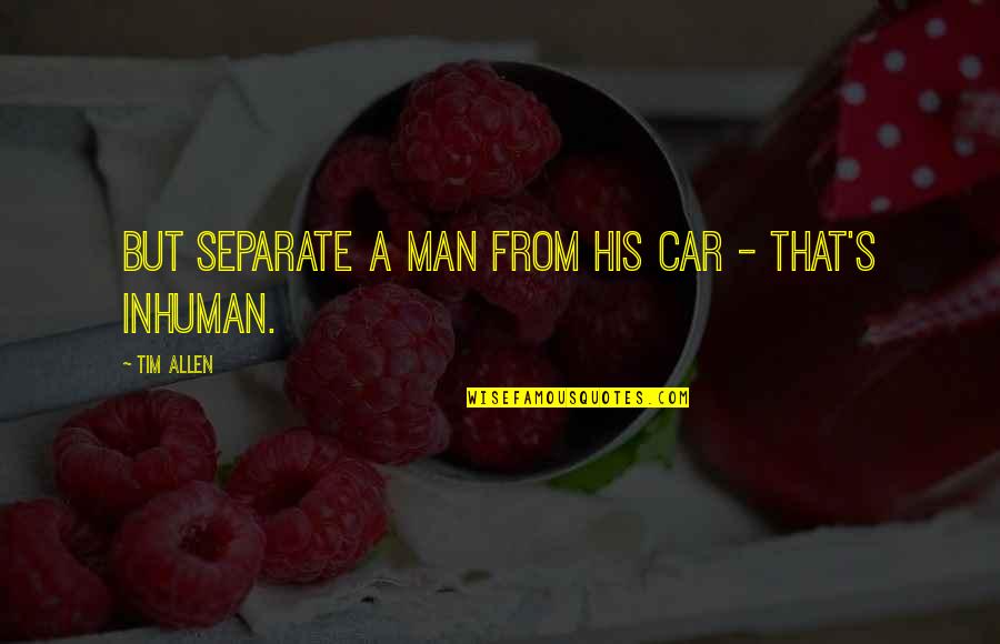 Regex Csv Quotes By Tim Allen: But separate a man from his car -