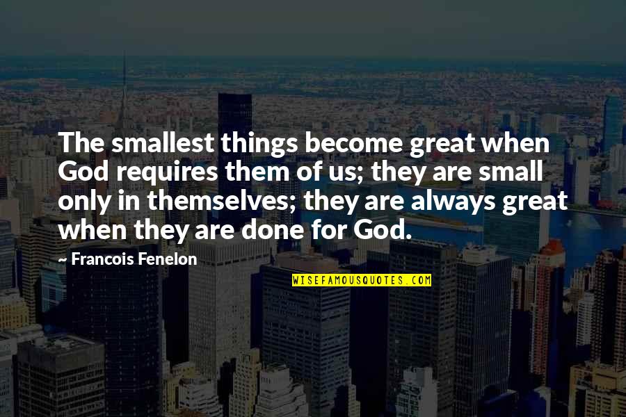 Regex Match Text Quotes By Francois Fenelon: The smallest things become great when God requires Regex Match Text Quotes By Francois Fenelon: The smallest things become great when God requires