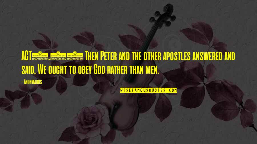 Reggae Love Quotes By Anonymous: ACT5.29 Then Peter and the other apostles answered
