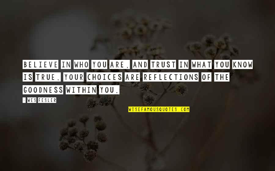 Reggaes Kin Quotes By Wes Fesler: Believe in who you are, and trust in Reggaes Kin Quotes By Wes Fesler: Believe in who you are, and trust in