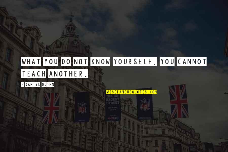 Reggaeton 2021 Quotes By Daniel Quinn: WHAT you DO NOT KNOW YOURSELF, you CANNOT Reggaeton 2021 Quotes By Daniel Quinn: WHAT you DO NOT KNOW YOURSELF, you CANNOT