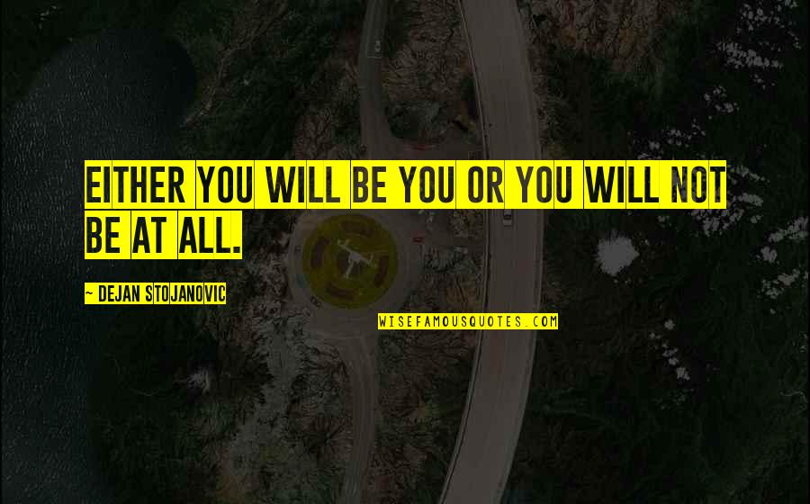 Reggaeton 2021 Quotes By Dejan Stojanovic: Either you will be you or you will Reggaeton 2021 Quotes By Dejan Stojanovic: Either you will be you or you will