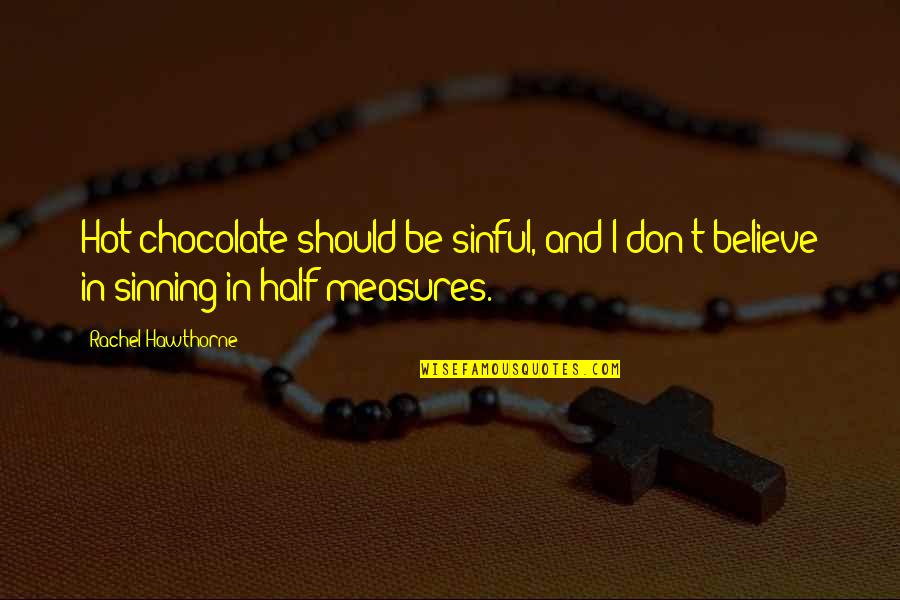 Reggaeton 2021 Quotes By Rachel Hawthorne: Hot chocolate should be sinful, and I don't