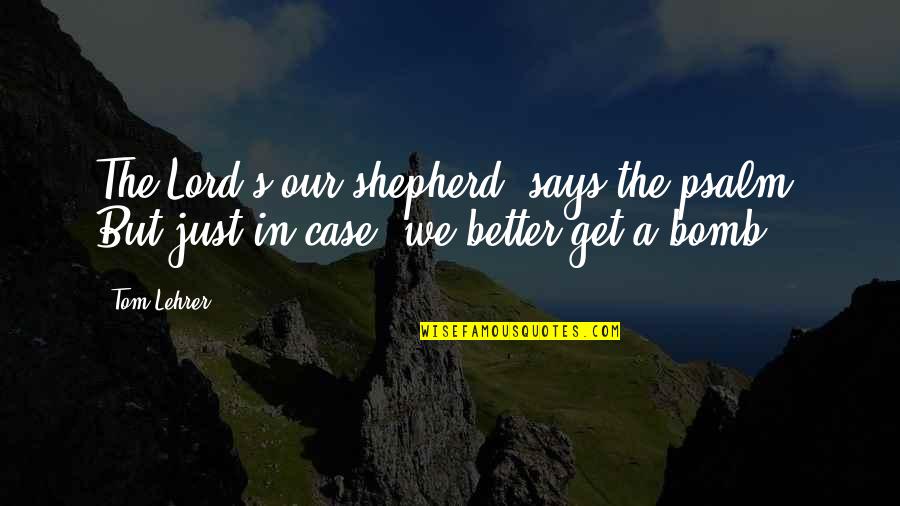 Reggaeton 2021 Quotes By Tom Lehrer: The Lord's our shepherd, says the psalm. But