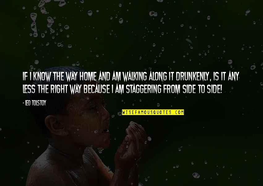 Reggiani Serge Quotes By Leo Tolstoy: If I know the way home and am Reggiani Serge Quotes By Leo Tolstoy: If I know the way home and am