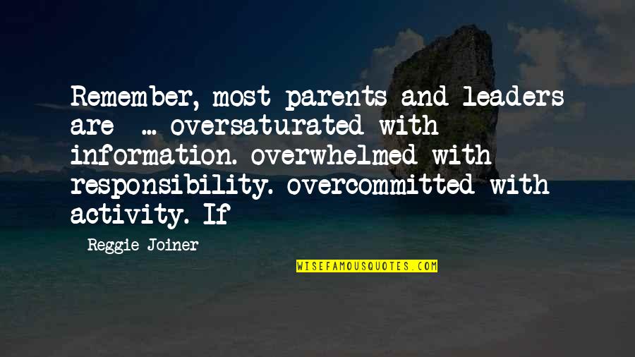 Reggie Quotes By Reggie Joiner: Remember, most parents and leaders are ... oversaturated