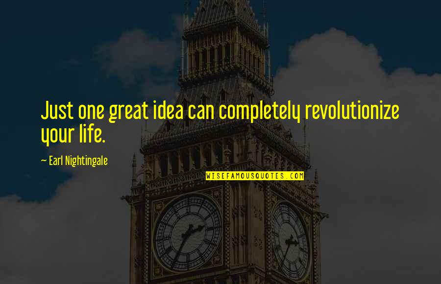 Reggio Emilia Malaguzzi Quotes By Earl Nightingale: Just one great idea can completely revolutionize your