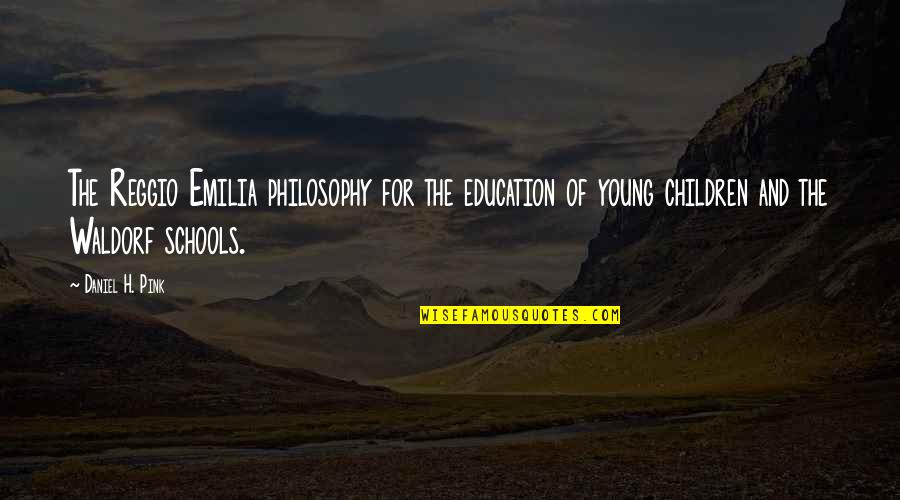 Reggio Emilia Quotes By Daniel H. Pink: The Reggio Emilia philosophy for the education of