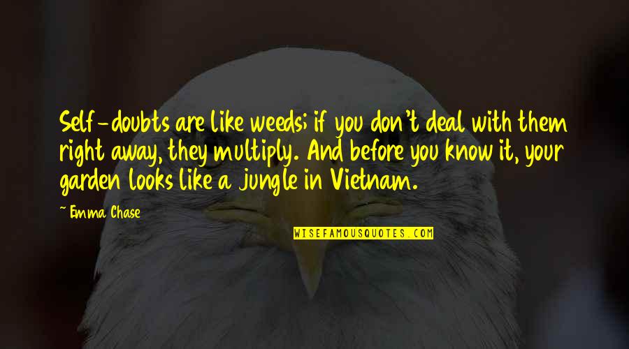 Reghan Amoroso Quotes By Emma Chase: Self-doubts are like weeds; if you don't deal Reghan Amoroso Quotes By Emma Chase: Self-doubts are like weeds; if you don't deal